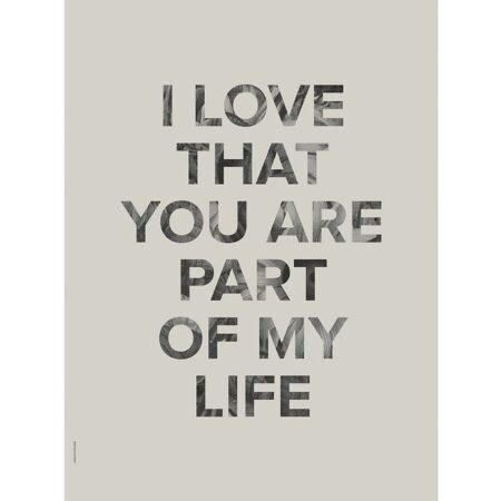 I Love My Type Plakat - 50x70 - Words Of Wisdom - Part Of My Lif - OneSize - I Love My Type Plakat